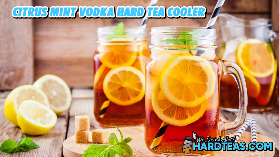 HardTeas.com: Citrus Mint Vodka Hard Tea Cooler